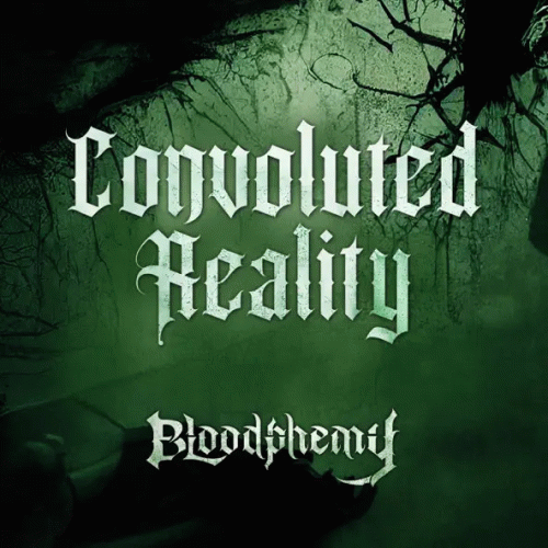 Bloodphemy : Convoluted Reality